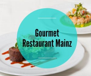 Gourmet Restaurant Mainz